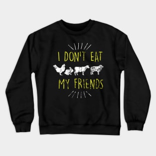 I Don't Eat My Friends Vegan Cute Distressed Crewneck Sweatshirt